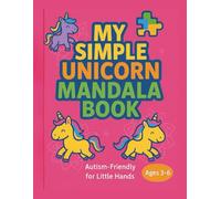 My Simple Unicorn Mandala Book: Easy Autism-Friendly Designs for Ages 3-6: 30 Bold Outlined Pages with Adorable Unicorns | Calming and Creative Activity for Little Hands