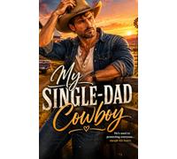 My Single-Dad Cowboy: A Single-Dad Cowboy Nanny Romance