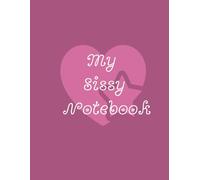 My Sissy's Notebook: Journal (Submissive Gift)