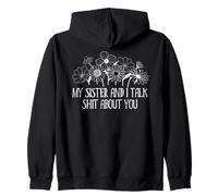 My Sister And I Talk Shit About You Big Sister Sayings Funny Felpa con Cappuccio