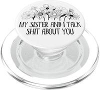My Sister and I Talk Shit About You Funny Big Sister Sayings PopSockets PopGrip per MagSafe