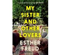 My Sister and Other Lovers: A captivating coming-of-age novel about love, sisterhood and secrets