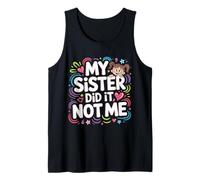 My Sister Did It Not Me Cute Sibling Banters - Canotta