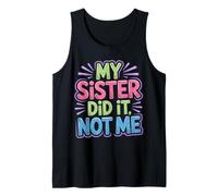 My Sister Did It Not Me Cute Sibling Banters - Canotta