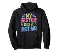 My Sister Did It Not Me Cute Sibling Banters - Felpa con Cappuccio