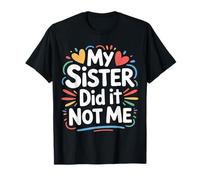 My Sister Did It Not Me Simpatiche battute tra fratelli - Maglietta