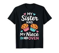 My Sister Has My Niece In The Oven Maglietta