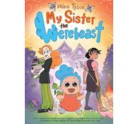 My Sister the Werebeast: A Graphic Novel