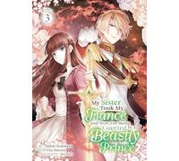 Kiduki Hoshikaw My Sister Took My Fiancé and Now I'm Being Courted b (Tascabile)