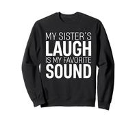 My Sisters Laugh Is My Favorite Sound Fratelli Amore Famiglia Felpa