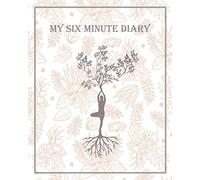 My Six Minute Diary: 12 Week / 3 Month Daily Journal - Just 6 Minutes a Day for more Wellbeing, Mindfulness & Happiness - An effective Gratitude Journal & Undated Daily Planner
