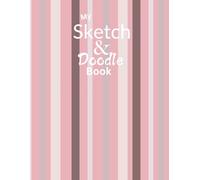 My Sketch and Doodle Book: Volume 1