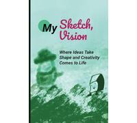 My Sketch, My Vision: Where Ideas Take Shape and Creativity Comes to Life, 120 pages sketch book