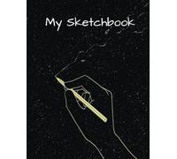 My Sketchbook: Draw, Sketch, Doodle, Paint, Create