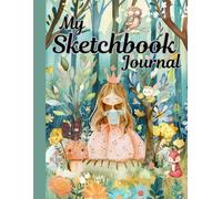 My Sketchbook Journal (8.5x11in): Cute Fairytale Princess Doodle and Drawing Notebook For Girls
