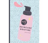 My Skincare Routine Journal: Beauty Planner with Weekly Routines, Habit Trackers, Inventory, Product Wishlist, Appointment Planner and More