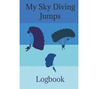 My Sky Diving Jumps Logbook: Sky diving journal with space to track your jumps, free fall time and landing precision | 6x9 inches| 100 pages | 1 jump per page