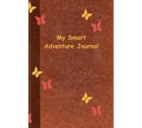 My Smart Adventure Journal: A Book of Big Ideas & Awesome Discoveries