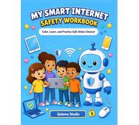 My Smart Internet Safety Workbook: Color, Learn, and Practice Safe Online Choices!