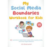 My Social Media Boundaries Workbook for Kids: A Kid-Friendly Guide to Safe Online Behavior, Privacy Protection, and Healthy Digital Limits (Ages 8-12)