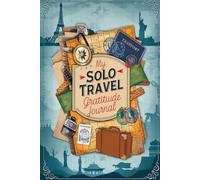 My Solo Travel Gratitude Journal: Lined Notebook to Write & Store Memorabilia for Independent Adventure Reflections