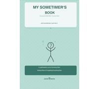 My Sometimer's Book: A Lighthearted Look at Growing Older, Getting Wiser & Forgetting Everything Else.