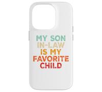 My Son In Law Is My Favorite Child Funny Family Fathers Day Custodia per iPhone 14 Pro