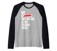 My Son in Law Is My Favorite Child Funny - Sostituito Figlia Maglia con Maniche Raglan