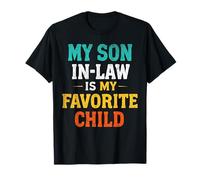 My Son In Law Is My Favorite Child Mothers Funny Fathers Day Maglietta