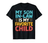 My Son In Law Is My Favorite Child Mothers Funny Fathers Day Maglietta