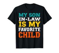 My Son In Law Is My Favorite Child Mothers Funny Fathers Day Maglietta