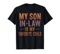 My Son In Law Is My Favorite Child Mothers Funny Fathers Day Maglietta