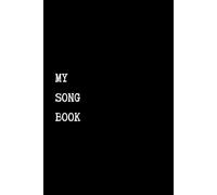 MY SONG BOOK: : A useful Gift for Music Lovers, Students & Teachers : Notebook for Musicians, Singers & Songwriters
