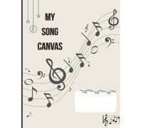 My Song Canvas: A Minimalist Music Notebook for Lyrics and Melodies