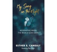 My Song in the Night: Worshiping When the World Goes Dark