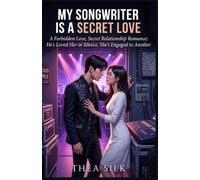 My Songwriter is a Secret Love: A Forbidden Love, Secret Relationship Romance: He's Loved Her in Silence, She's Engaged to Another
