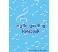 My Songwriting Notebook: blank sheet music pages