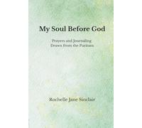 My Soul Before God: Prayers and Journaling Drawn from the Puritans