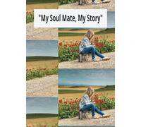 My Soulmate, My Story: "A Journey of Love, Destiny, and Forever"