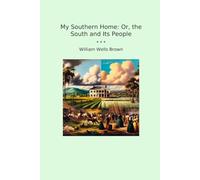 My Southern Home: Or, the South and Its People