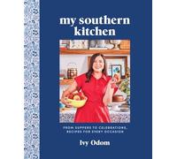 My Southern Kitchen: From Suppers to Celebrations, Recipes for Every Occasion