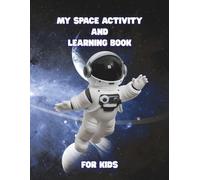MY SPACE: ACTIVITY AND LEARNING BOOK FOR KIDS