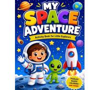 MY SPACE ADVENTURE: Activity Book for Little Explorers