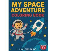 My Space Adventure Coloring Book: Fun and Easy Coloring Pages About Rockets, Planets, Aliens and More | 8.5x11 inches, 64 Pages | 30+ Adorable Space ... Gift for Birthdays, Holidays and Free Time