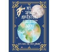 My Space Adventure Coloring Book!: Let's Have Fun with Colors!