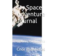 My Space Adventure Journal: Exploring the Universe