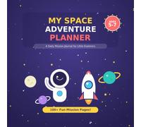 My Space Adventure Planner: A Daily Mission Journal & Activity Book for Kids