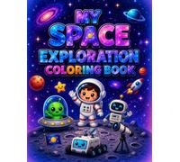 MY SPACE EXPLORATION COLORING BOOK