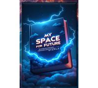 My Space for the Future: A Guided Journal to Design Your Destiny