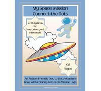 My Space Mission Connect the Dots: An Autism-Friendly Adventure Book with Coloring and Custom Mission Logs